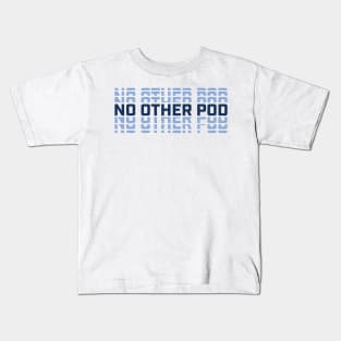 No Other Pod Word Mark - SKC Kids T-Shirt